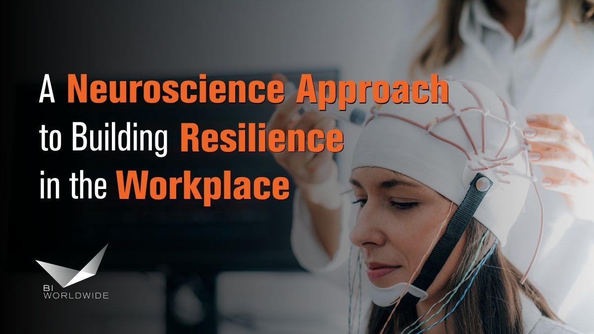 A Neuroscience Approach To Building Resilience In The Workplace